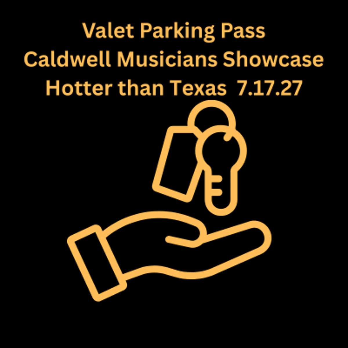 Valet Parking – Caldwell Musicians Showcase: Hotter than Texas 7.17.27
